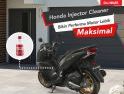 Gunakan Honda Injector Cleaner, Pastikan Sepeda Motor Ngacir 