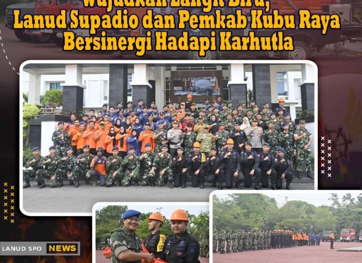 Photo of Wujudkan Langit Biru, Lanud Supadio dan Pemkab Kubu Raya Bersinergi Hadapi Karhutla
