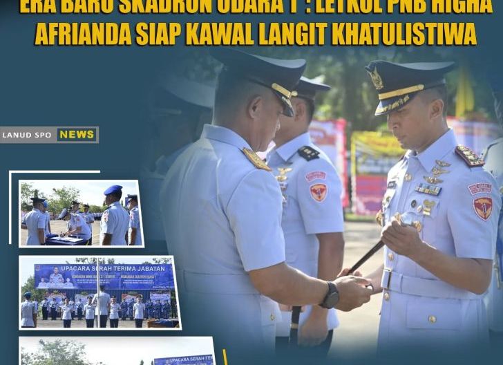 Photo of Era Baru Skadron Udara 1: Letkol Pnb Higha Afrianda Siap Kawal Langit Khatulistiwa