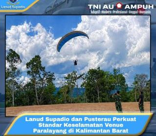 Lanud Supadio dan Pusterau Perkuat Standar Keselamatan Venue Paralayang di Kalimantan Barat