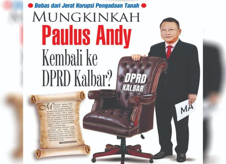 Photo of Mungkinkah Paulus Andy Kembali ke DPRD Kalbar?, Bebas dari Jerat Korupsi Pengadaan Tanah