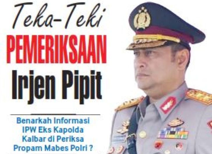 Photo of Teka-Teki Pemeriksaan Irjen Pipit, IPW Ungkap Eks Kapolda Kalbar Diperiksa Propam Mabes Polri
