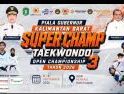 Targetkan Kompetisi Berkualitas dan Cetak Bibit Atlet Berprestasi, Piala Gubernur Kalbar Superchamp Taekwondo Open Championship 3 Siap Digelar