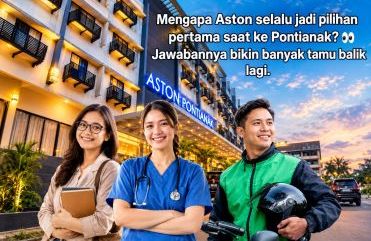 Berikan Pengalaman Menginap yang Aman dan Nyaman Aston Pontianak Hadirkan Promo Apresiasi untuk Guru, Perawat, dan Pengemudi