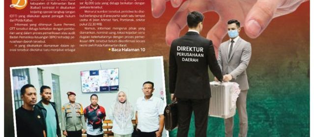 Direktur Perusahaan Daerah di Bengkayang Dikabarkan Terjaring OTT, Diduga Terkait Audit BPK