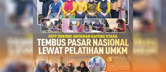 KIPP Dorong Anyaman Kayong Utara Tembus Pasar Nasional Lewat Pelatihan UMKM